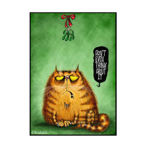 Image is an illustrated Christmas card with a bold, green background, featuring a ginger tabby cat with an irksome expression on its face, sat beneath some mistletoe. From a speech bubble the cat is saying "Don't even think about it"