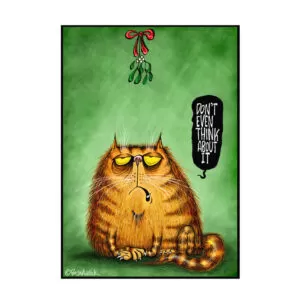 Image is an illustrated Christmas card with a bold, green background, featuring a ginger tabby cat with an irksome expression on its face, sat beneath some mistletoe. From a speech bubble the cat is saying "Don't even think about it"