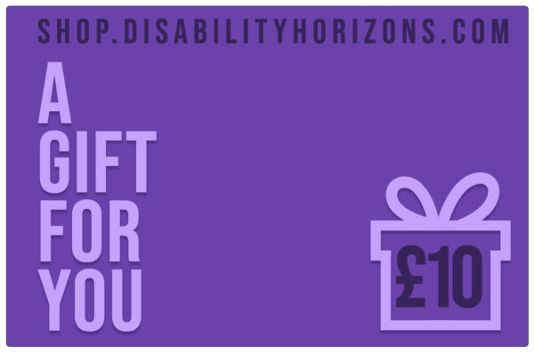 Image is a purple-coloured, virtual, electronic gift card for Disability Horizons with a silhouette of a gift box containing £10, with text which reads "shop.disabilityhorizons.com. A GIFT FOR YOU"
