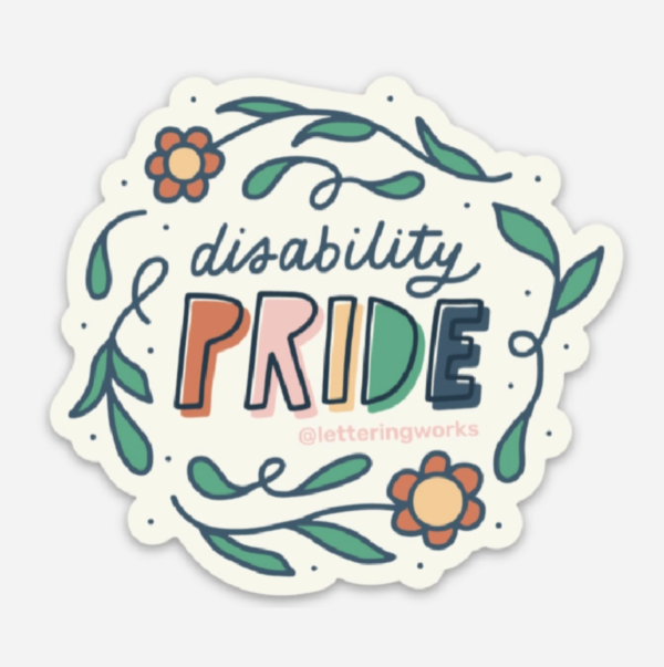 disability pride flowers sticker. border is full colour flowers. white background with pride written in multiple colours