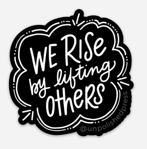 we rise by lifting others. black round design with white text