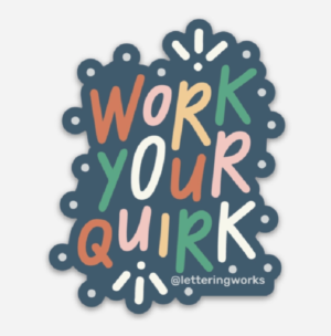 work your quirk lettered sticker. multicoloured text