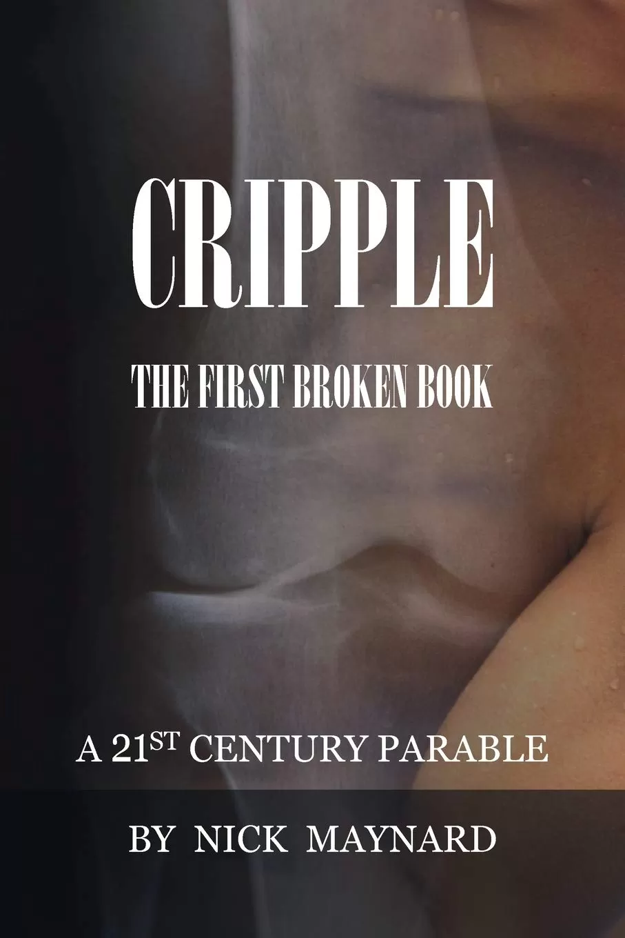 cripple front cover. Reads: A 21st Century Parable by Nick Maynard