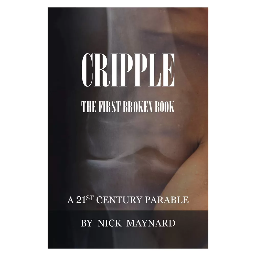 CRIPPLE - A 21st Century Parable by Nick Maynard - Digital copy