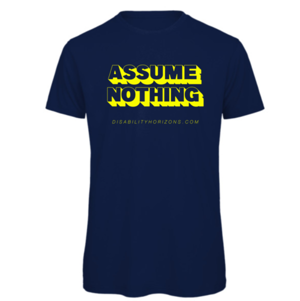 Assume nothing in yellow print t-shirt in navy. Reads " Assume Nothing" with "Disabilityhorizons.com" written below in a smaller text