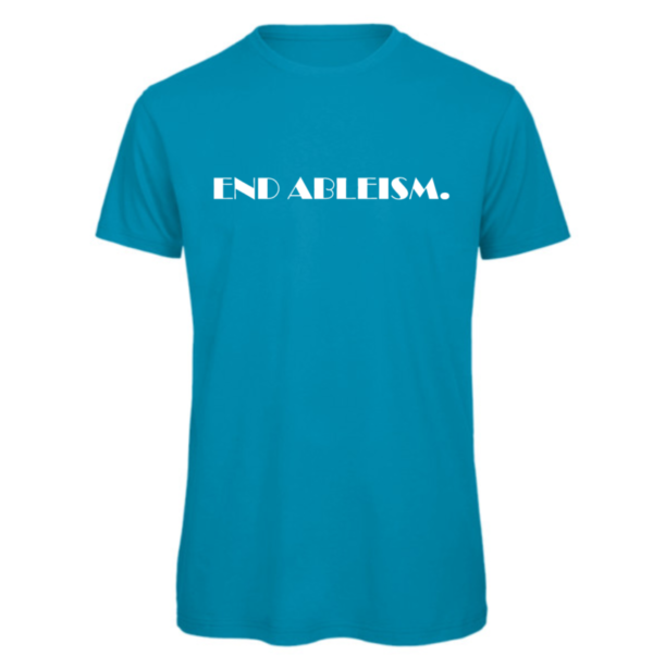 End ableism tshirt in atoll Read: " END ABLEISM" in white text