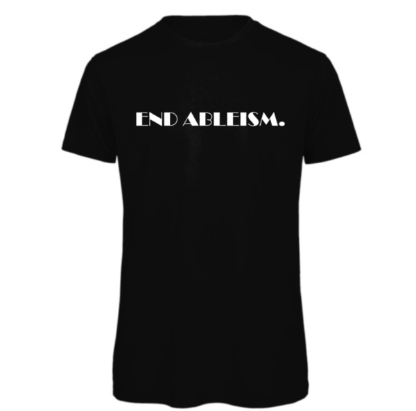 End ableism tshirt in black Read: " END ABLEISM" in white text