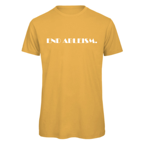 End ableism tshirt in gold Read: " END ABLEISM" in white text