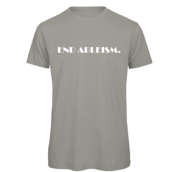 End ableism tshirt in light grey Read: " END ABLEISM" in white text