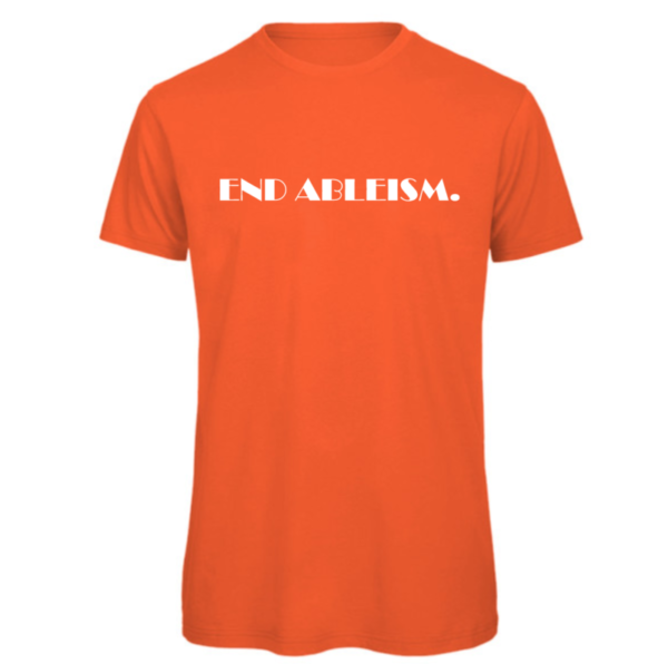 End ableism tshirt in orange Read: " END ABLEISM" in white text