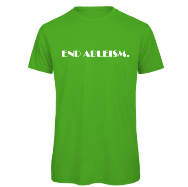 End ableism tshirt in real green Read: " END ABLEISM" in white text