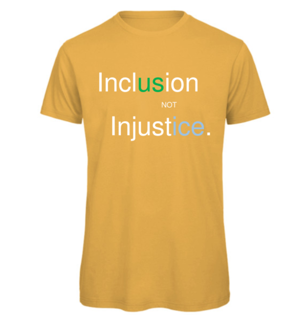 Inclusion not Injustice T-shirt in Gold Reads "Inclusion not injustice" with us in green and ice in blue
