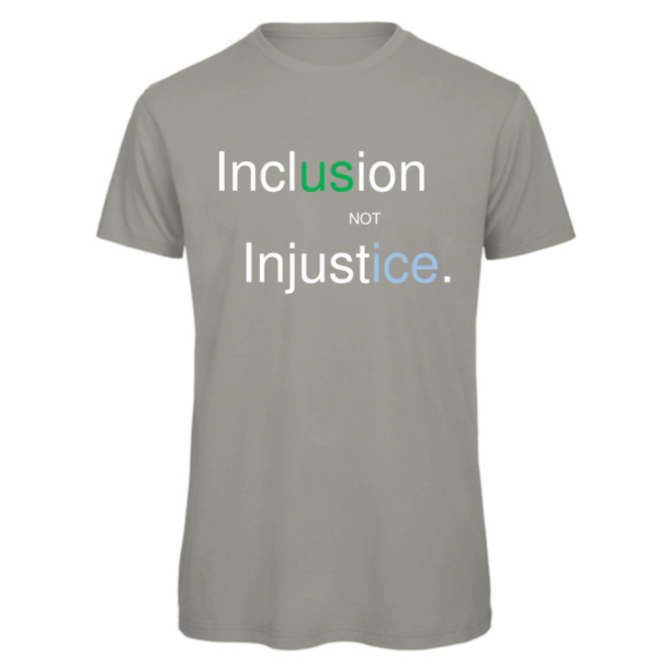 Inclusion not Injustice T-shirt in light grey Reads "Inclusion not injustice" with us in green and ice in blue