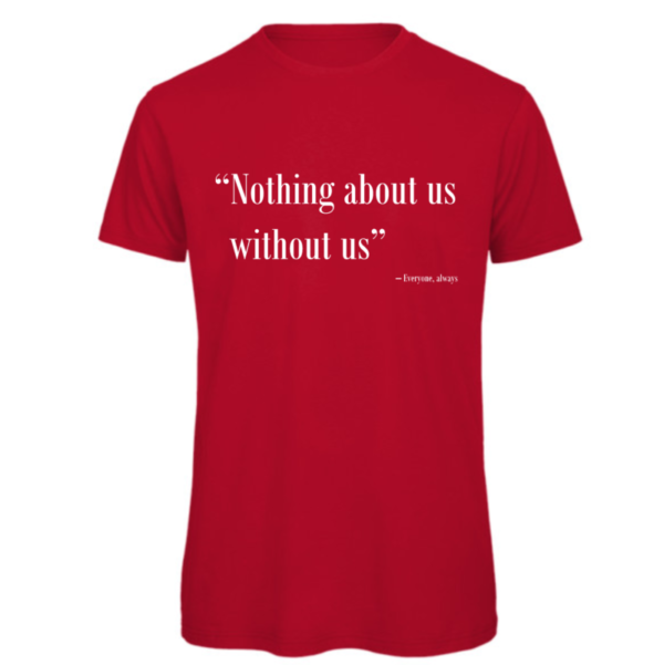Nothing about us without us t-shirt in red. Reads: "Nothing about us without us" in white text in quote marks