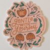 be gentle with yourself sticker on a white table