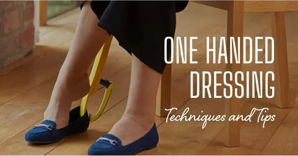 Text "One handed dressing techniques and tips"over image of a woman who is seated using a one handed shoe grabber to put on a shoe