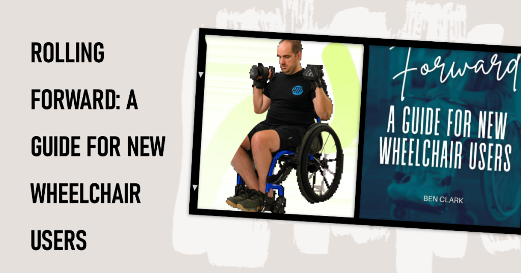 Text Rolling Forward a guide for new wheelchair users" image of Ben Clark in a wheelchair lifting weights and the books cover which is blue with the title text