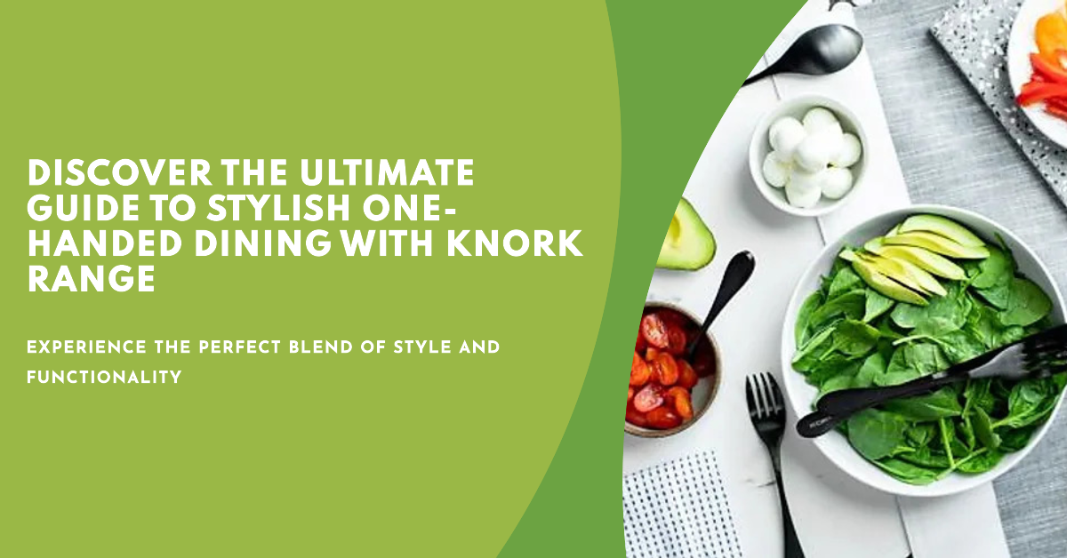 Knork Are Not Just A Fork A Complete Guide to the Range Disability