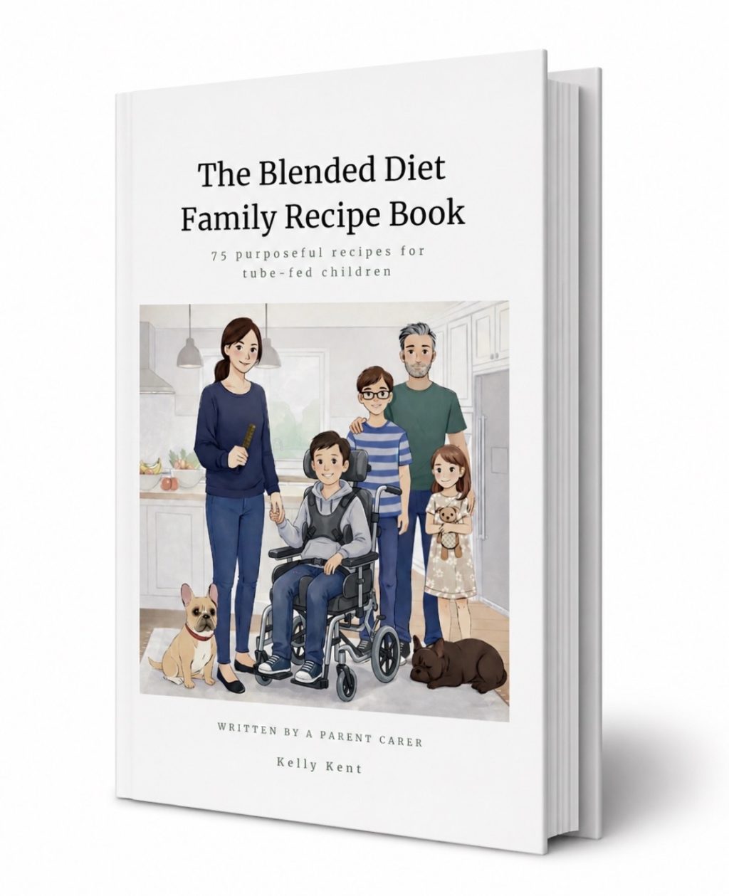 Cover of The Blended Diet Family Recipe Book by Kelly Kent, featuring 75 recipes for tube-fed children created by a parent carer.